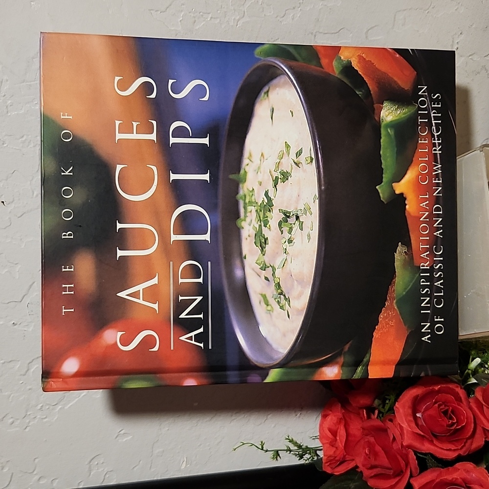 The Book Of Sauces & Dips Inspirational Collection Of Classic/New Recipes